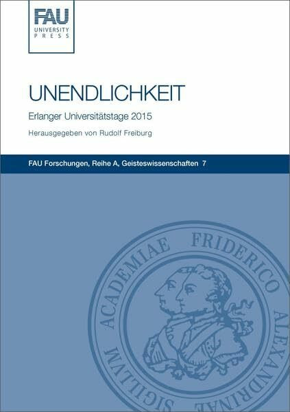 Unendlichkeit: Fünf Vorträge (FAU Forschungen : Reihe A: Geisteswissenschaften)