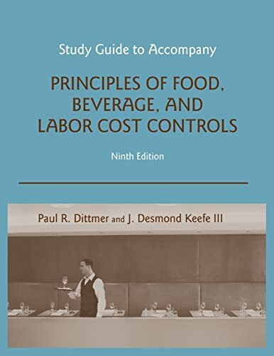 Study Guide to accompany Principles of Food, Beverage, and Labor Cost Controls, 9e