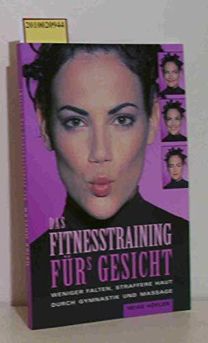 Das Fitnesstraining fürs Gesicht: Weniger Falten, straffere Haut durch Gymnastik und Massage