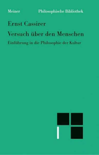 Versuch über den Menschen: Einführung in eine Philosophie der Kultur (Philosophische Bibliothek)