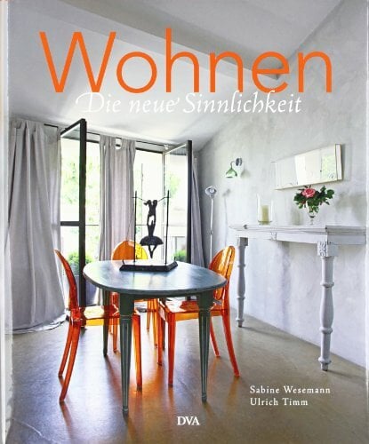 Wohnen - die neue Sinnlichkeit Wohnen - die neue Sinnlichkeit