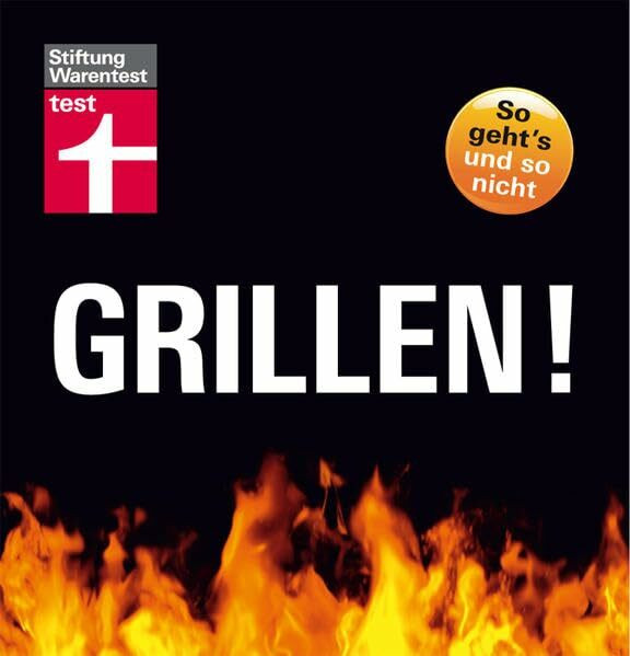 Grillen!: So geht´s und so nicht