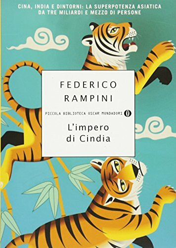 L'Impero di Cindia. Cina, India e dintorni: la superpotenza asiatica da tre miliardi e mezzo di persone (Piccola biblioteca oscar, Band 533)