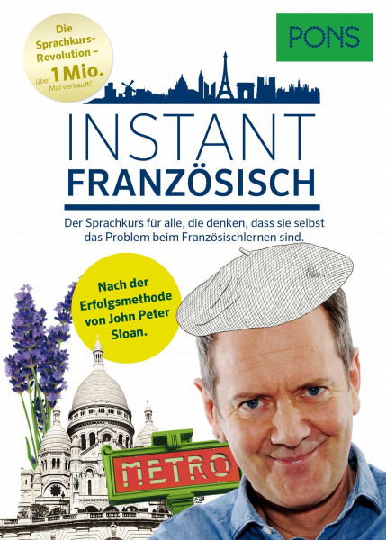 PONS Instant Französisch: Der Sprachkurs für alle, die denken, dass sie selbst das Problem beim Französischlernen sind: Der Sprachkurs für alle, die ... Nach der Erfolgsmethode von John Peter Sloan