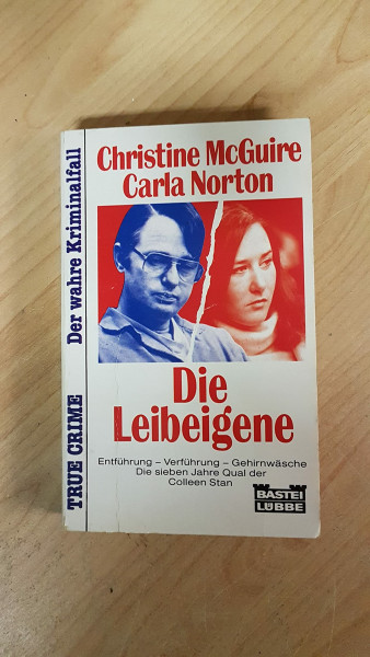 Die Leibeigene. Entführung - Verführung - Gehirnwäsche. Die sieben Jahre Qual der Colleen Stan. (True Crime. Bastei Lübbe Taschenbücher)