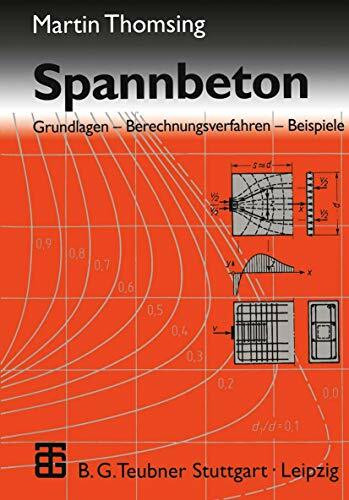 Spannbeton: Grundlagen - Berechnungsverfahren - Beispiele