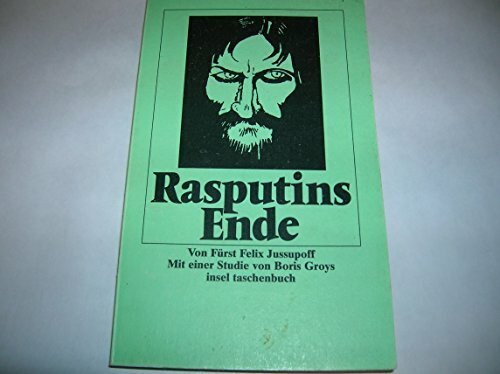 Rasputins Ende. Erinnerungen. Mit einer Studie von Boris Groys