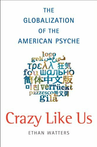 Crazy Like Us: The Globalization of the American Psyche