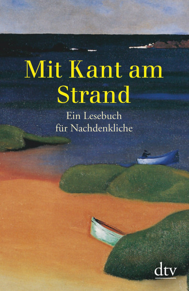 Mit Kant am Strand: Ein Lesebuch für Nachdenkliche