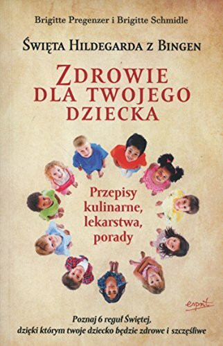 Swieta Hildegarda z Bingen Zdrowie dla twojego dziecka