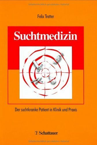 Suchtmedizin: Der suchtkranke Patient in Klinik und Praxis