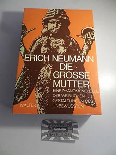 Die grosse Mutter. Eine Phänomenologie der weiblichen Gestaltungen des Unbewussten