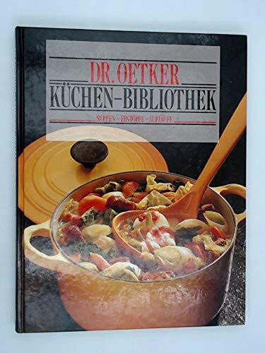 Küchen- Bibliothek. Suppen, Eintöpfe, Aufläufe