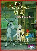 Die furchtlosen vier. Das Buch zum Film.: Ein Portrait. Seine Jugend, sein Aufstieg, seine Schlachten, sein Niedergang