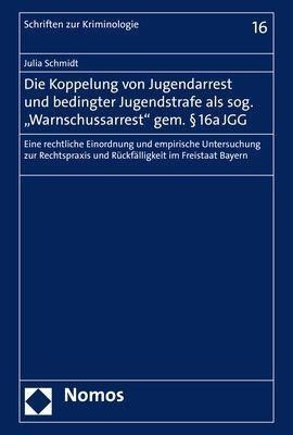 Die Koppelung von Jugendarrest und bedingter Jugendstrafe als sog. "Warnschussarrest" gem. § 1...