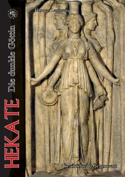Hekate: Die dunkle Göttin - Geschichte & Gegenwart