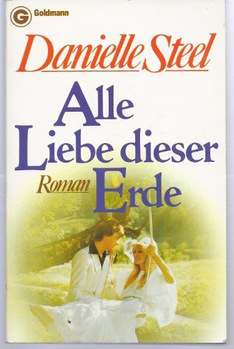 Alle Liebe dieser Erde (Goldmann Allgemeine Reihe)