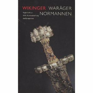 Wikinger, Waräger, Normannen: Die Skandinavier und Europa 800 bis 1200. Begleitheft zur Ausstellung