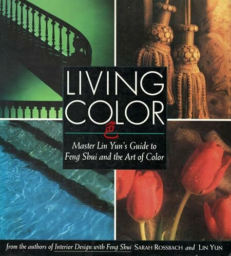 Living Color: Master Lin Yun's Guide to Feng Shui and the Art of Color