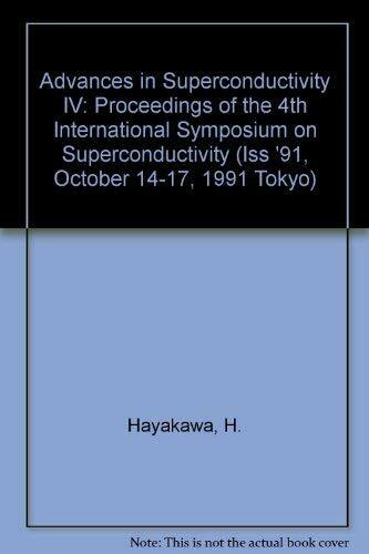 Advances in Superconductivity IV: Proceedings of the 4th International Symposium on Superconductivity (Iss '91, October 14-17, 1991 Tokyo)