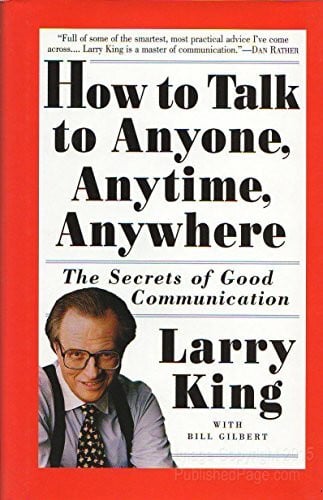 How to Talk to Anyone, Anytime, Anywhere: The Secrets of Good Communication