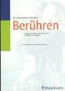 Berühren. Praktischer Leitfaden zur Psychotonik in Pflege und Therapie