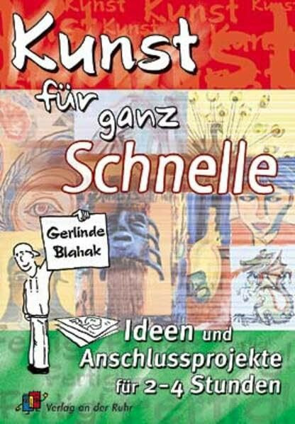 Kunst für ganz Schnelle: Ideen und Anschlussprojekte für 2-4 Stunden
