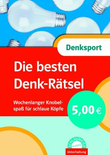 Schlaumeier: Die besten Denk-Rätsel: Wochenlanger Knobelspaß für schlaue Köpfe
