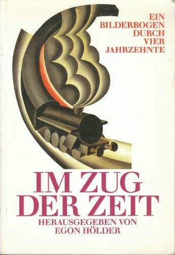 Im Zug der Zeit. Ein Bilderbogen durch vier Jahrzehnte.