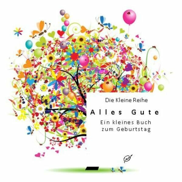 Die Kleine Reihe Bd. 33: Alles Gute: Ein kleines Buch zum Geburtstag