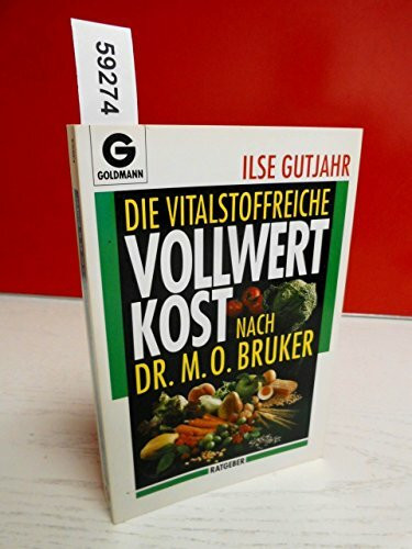 Die vitalstoffreiche Vollwertkost nach Dr. M.O. Bruker