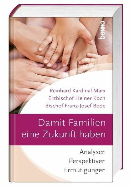 Damit Familien eine Zukunft haben: Analysen, Perspektiven, Ermutigungen