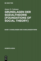 Grundlagen der Sozialtheorie, in 3 Bdn., Bd.1, Handlungen und Handlungssysteme (Scientia Nova) Grundlagen der Sozialtheorie, in 3 Bdn., Bd.1, Handlungen und Handlungssysteme (Scientia Nova)