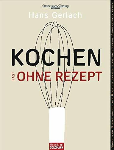 Kochen (fast) ohne Rezept