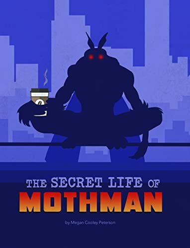 The Secret Life of Mothman (Secret Lives of Cryptids)