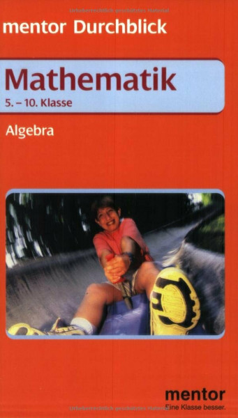 Mentor Durchblick Mathematik, Algebra 5.-10. Klasse
