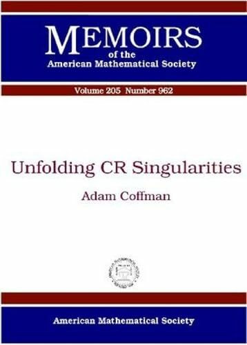 Unfolding CR Singularities (Memoirs of the American Mathematical Society, Band 205)