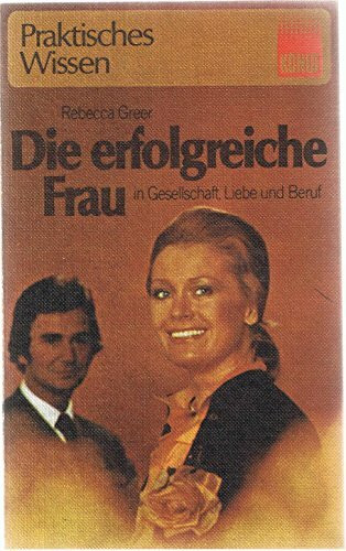 Die erfolgreiche Frau in Gesellschaft, Liebe und Beruf