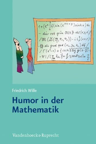 Humor in der Mathematik: Eine unnötige Untersuchung lehrreichen Unfugs, mit scharfsinnigen Bemerkungen, durchlaufender Seitennumerierung und freundlichen Grüßen
