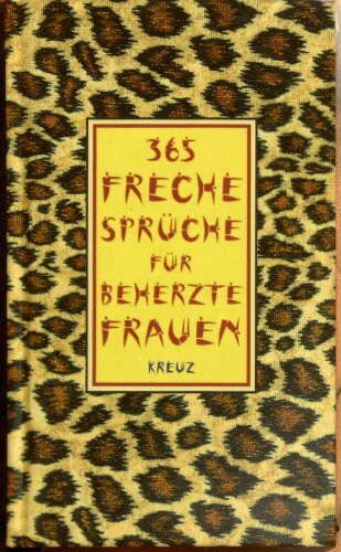 365 freche Sprüche für beherzte Frauen