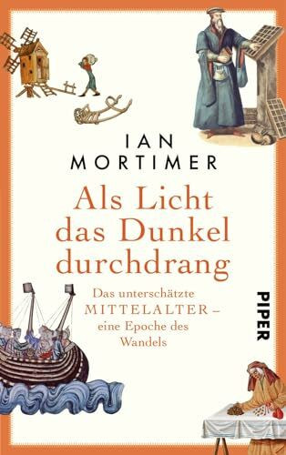 Als Licht das Dunkel durchdrang: Das unterschätzte Mittelalter – eine Epoche des Wandels