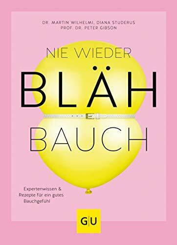 Nie wieder Blähbauch: Expertenwissen & Rezepte für ein gutes Bauchgefühl (GU Gesund essen)