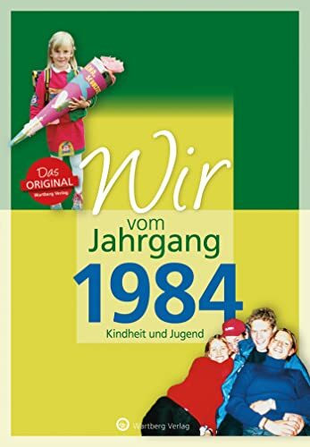 Wir vom Jahrgang 1984 - Kindheit und Jugend (Jahrgangsbände): Geschenkbuch zum 40. Geburtstag - Jahrgangsbuch mit Geschichten, Fotos und Erinnerungen ... Alltag (Geschenkbuch zum runden Geburtstag)