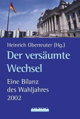 Der versäumte Wechsel: Eine Bilanz des Wahljahres 2002