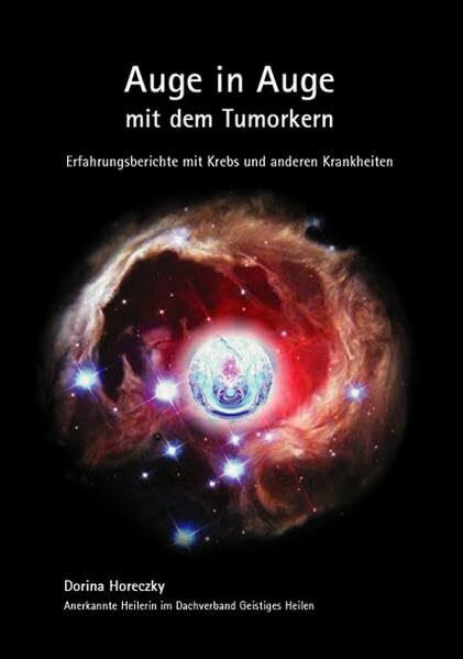 Auge in Auge mit dem Tumorkern: Erfahrungsberichte mit Krebs und anderen Krankheiten