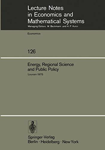 Energy, Regional Science and Public Policy: Proceedings of the International Conference on Regional Science, Energy and Environment I. Louvain, May ... and Mathematical Systems, 126, Band 126)