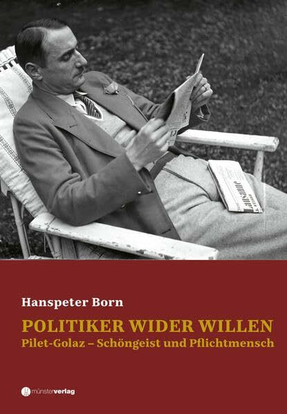 Politiker wider Willen: Pilet-Golaz - Schöngeist und Pflichtmensch