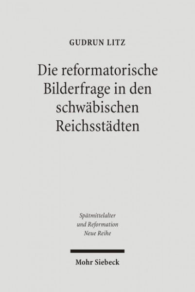 Die reformatorische Bilderfrage in den schwäbischen Reichsstädten