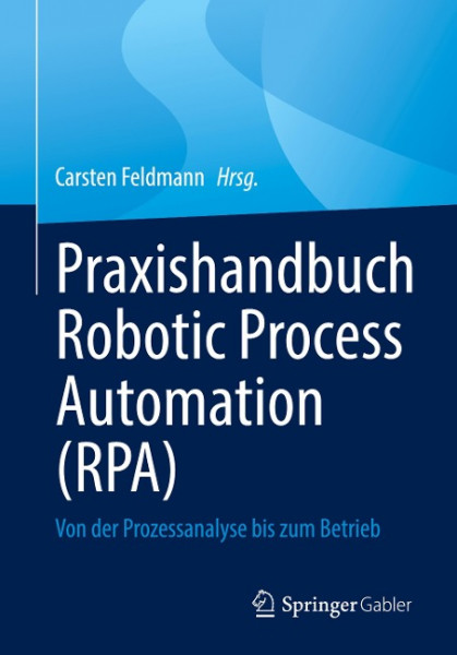 Praxishandbuch Robotic Process Automation (RPA)
