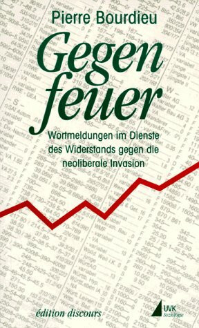 Gegenfeuer: Wortmeldungen im Dienste des Widerstands gegen die neoliberale Invasion (édition discours)